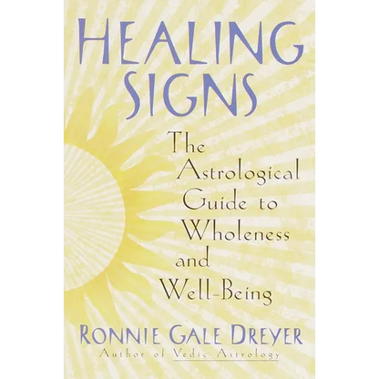 Healing Signs: The Astrological Guide to Wholeness and Well Being - Paperback