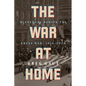 The War at Home: Minnesota During the Great War, 1914-1920 - Paperback
