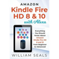 Amazon Kindle Fire HD 8 & 10 With Alexa: Everything You Should Know From Beginner To Advanced - Paperback
