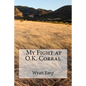 My Fight at O.K. Corral - Paperback