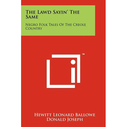 The Lawd Sayin' The Same: Negro Folk Tales Of The Creole Country - Paperback