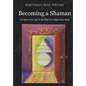 Becoming a Shaman: It's Never Too Late To Be Who You Might Have Been - Paperback