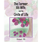 The Farmer, His Wife, and the Circle of Life - Paperback