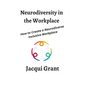 Neurodiversity in the Workplace: How to Create a Neurodiverse Inclusive Workplace - Paperback