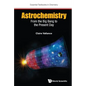 Astrochemistry: From the Big Bang to the Present Day - Hardcover