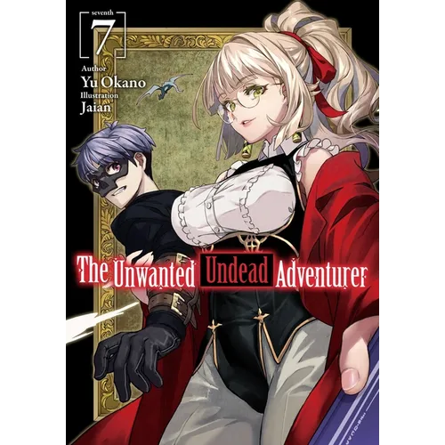 The Unwanted Undead Adventurer (Light Novel): Volume 7: Volume 7 - Paperback