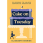 Cake on Tuesday: 25 Lessons to Unlock Corporate Innovation - Hardcover