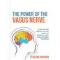 The Power of the Vagus Nerve: Activate the Vagus Nerve with Self-Help Exercise for Depression, Anxiety, Trauma and Chronic Inflammation - Paperback