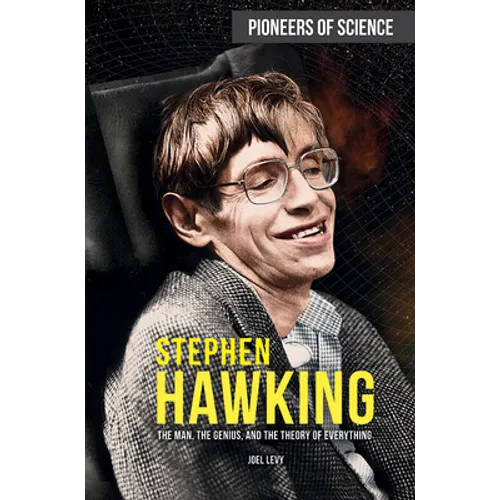 Stephen Hawking: The Man, the Genius, and the Theory of Everything - Library Binding