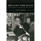 Selling the Race: Culture, Community, and Black Chicago, 1940-1955 - Paperback