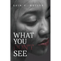 What You Don't See - Hardcover