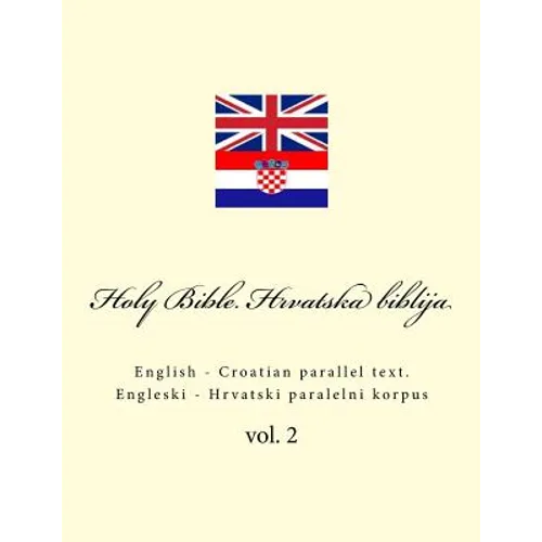 Bible. Biblija: English - Croatian Parallel Text. Engleski - Hrvatski Paralelni Korpus - Paperback