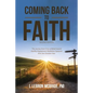 Coming Back to Faith: The Journey from Crisis of Belief Toward Healthy Engagement Meditative Signposts from the Christian Year (Second Edition) - Paperback