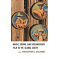 Music, Sound, and Documentary Film in the Global South - Hardcover