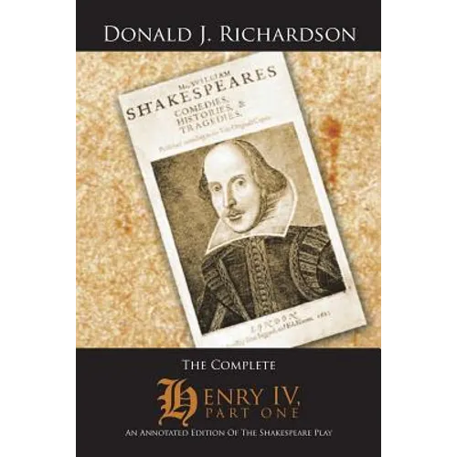 The Complete Henry IV, Part One: An Annotated Edition of the Shakespeare Play - Paperback