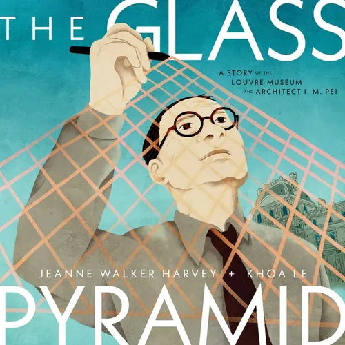 The Glass Pyramid: A Story of the Louvre Museum and Architect I. M. Pei - Hardcover