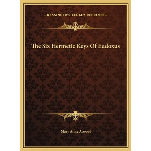 The Six Hermetic Keys Of Eudoxus - Hardcover