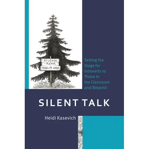 Silent Talk: Setting the Stage for Introverts to Thrive in the Classroom and Beyond - Paperback