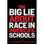 The Big Lie about Race in America's Schools - Paperback