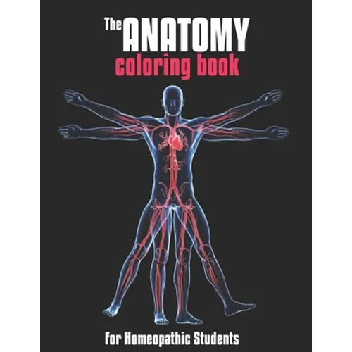 The Anatomy Coloring Book For Homeopathic Students: Medical Education & Training Books - Paperback