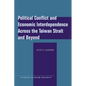 Political Conflict and Economic Interdependence Across the Taiwan Strait and Beyond - Paperback
