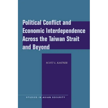 Political Conflict and Economic Interdependence Across the Taiwan Strait and Beyond - Paperback