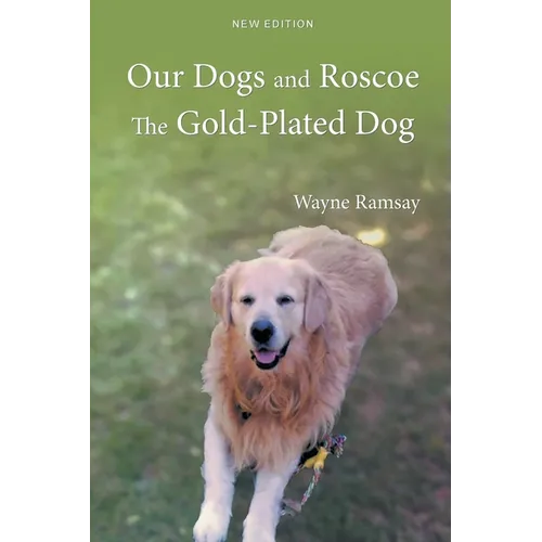 Our Dogs and Roscoe the Gold-Plated Dog - Paperback