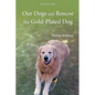 Our Dogs and Roscoe the Gold-Plated Dog - Paperback