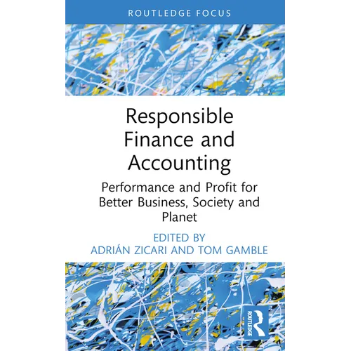 Responsible Finance and Accounting: Performance and Profit for Better Business, Society and Planet - Hardcover