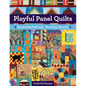 Playful Panel Quilts: Surprising Settings, Stunning Results - Paperback