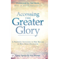 Accessing the Greater Glory: A Prophetic Invitation to New Realms of Holy Spirit Encounter - Hardcover