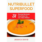 Nutribullet Superfood: 31 Heavenly Nutribullet Soup Recipes You Can't Blend Without - Paperback