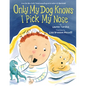 Only My Dog Knows I Pick My Nose - Hardcover
