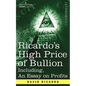 Ricardo's High Price of Bullion Including, an Essay on Profits - Paperback