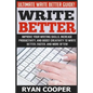 Write Better: Ultimate Write Better Guide! - Improve Your Writing Skills, Increase Productivity, And Boost Creativity To Write Bette - Paperback
