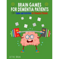 Brain Games for Dementia Patients: 150+ Games and Activities for Dementia Patients - Paperback