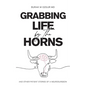 Grabbing Life by the Horns - and other patient stories of a neurosurgeon - Paperback