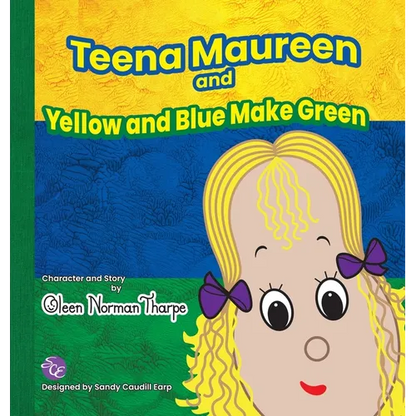 Teena Maureen and Yellow and Blue Make Green - Hardcover