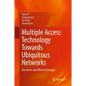 Multiple Access Technology Towards Ubiquitous Networks: Overview and Efficient Designs - Hardcover