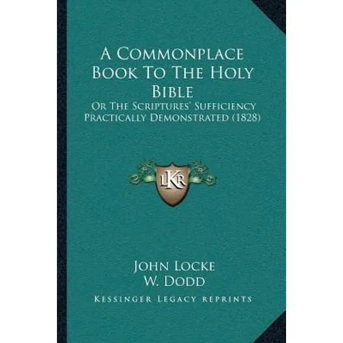 A Commonplace Book To The Holy Bible: Or The Scriptures' Sufficiency Practically Demonstrated (1828) - Paperback