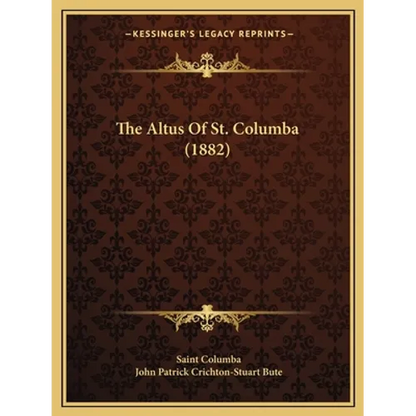 The Altus Of St. Columba (1882) - Paperback