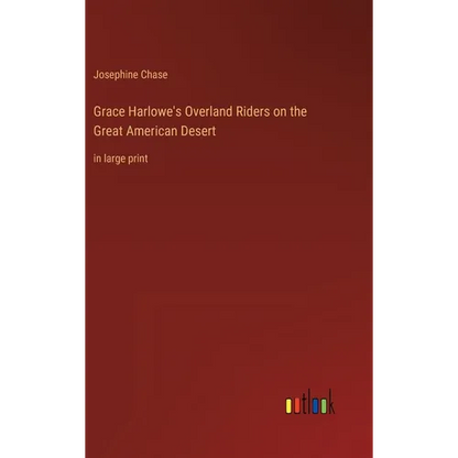 Grace Harlowe's Overland Riders on the Great American Desert: in large print - Hardcover