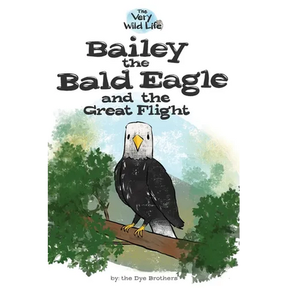 Bailey the Bald Eagle and the Great Flight - Paperback