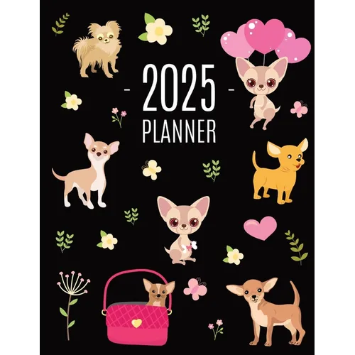 Chihuahua Planner 2025: Cute Year Organizer with Tiny Dogs: For an Easy Overview of All Your Appointments! Beautiful Puppy Scheduler: January- - Paperback