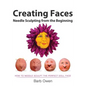 Creating Faces: Needle Sculpting from the Beginning: How to Needle Sculpt the Perfect Face - Paperback