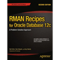 RMAN Recipes for Oracle Database 12c: A Problem-Solution Approach - Paperback