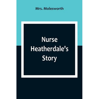 Nurse Heatherdale's Story - Paperback
