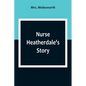 Nurse Heatherdale's Story - Paperback