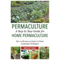 Permaculture: A Step by Step Guide For Home Permaculture: How to Become an Expert in Home Gardening Techniques - Paperback