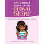 Why Doesn't Anyone Like My Brown Skin? - Paperback
